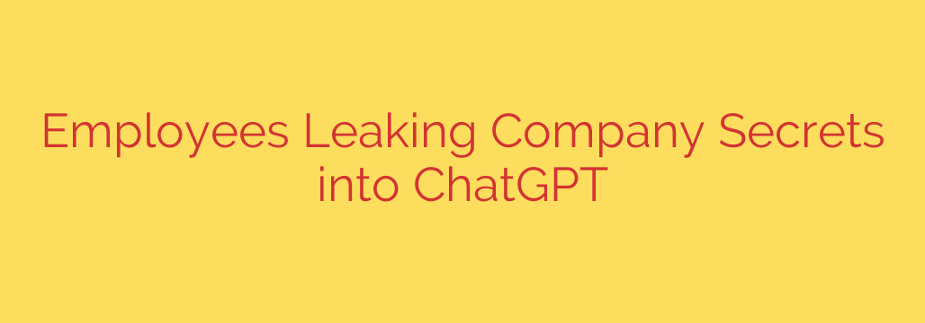 Employees Leaking Company Secrets into ChatGPT