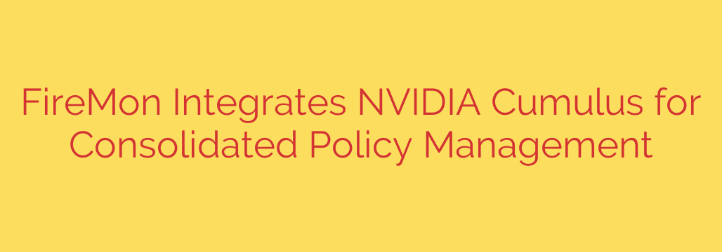 FireMon Integrates NVIDIA Cumulus for Consolidated Policy Management