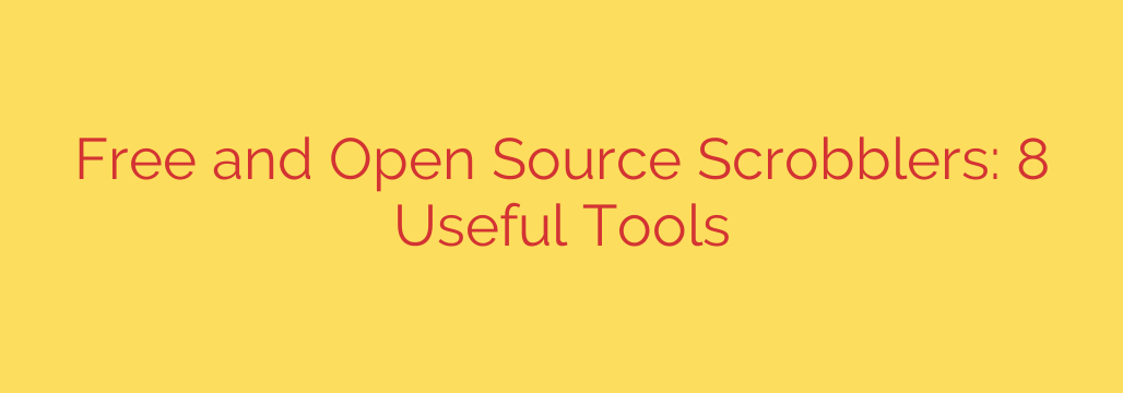 Free and Open Source Scrobblers: 8 Useful Tools