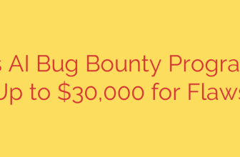 Google’s AI Bug Bounty Program Offers Up to $30,000 for Flaws