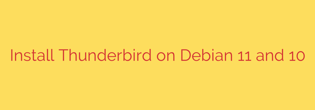 Install Thunderbird on Debian 11 and 10