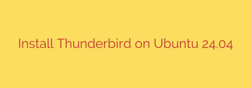 Install Thunderbird on Ubuntu 24.04