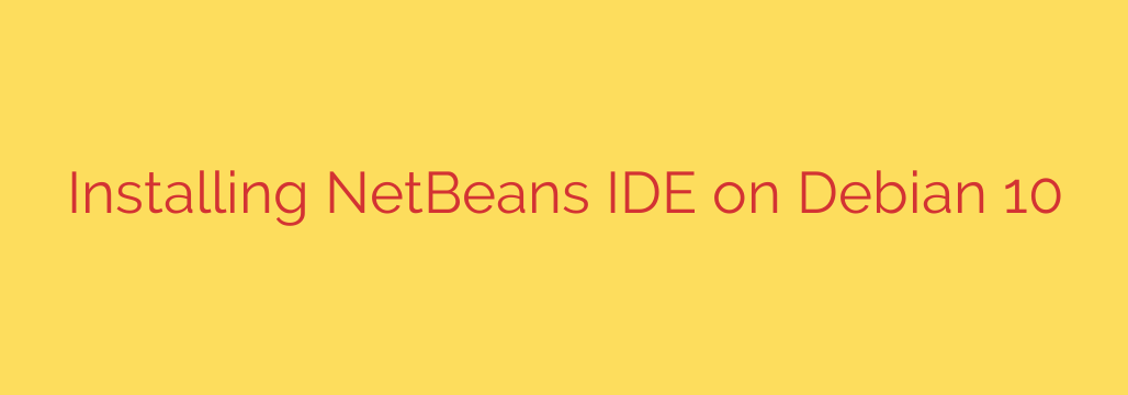 Installing NetBeans IDE on Debian 10