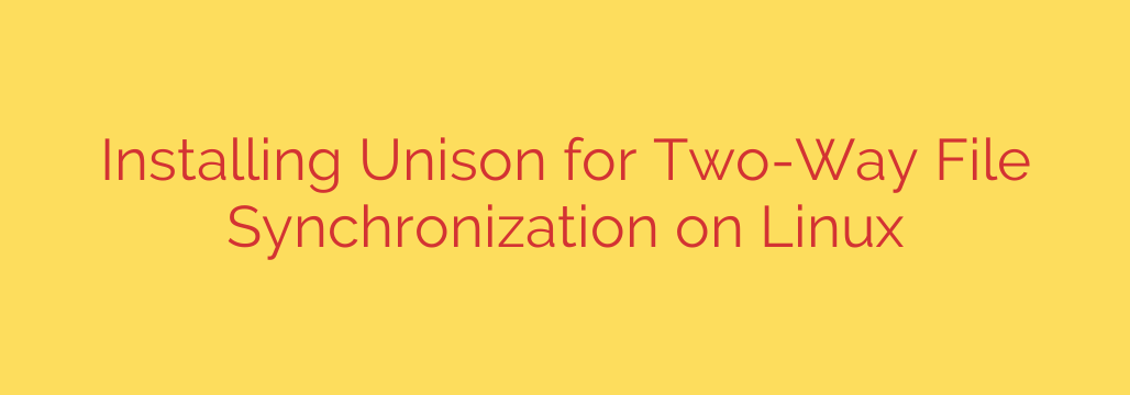 Installing Unison for Two-Way File Synchronization on Linux