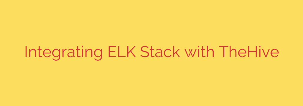 Integrating ELK Stack with TheHive