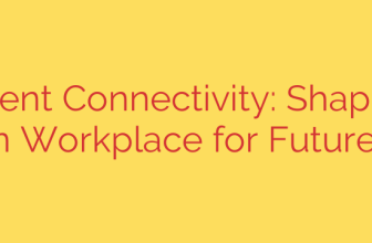 Intelligent Connectivity: Shaping the Modern Workplace for Future Talent