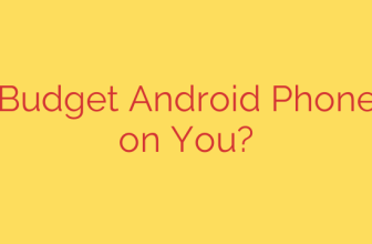 Is Your Budget Android Phone Spying on You?