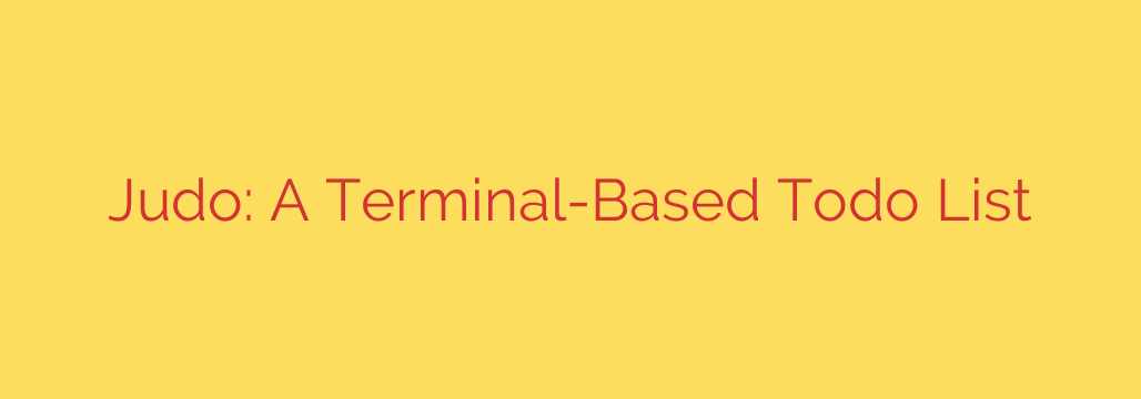 Judo: A Terminal-Based Todo List