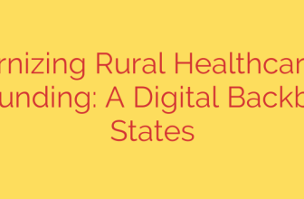 Modernizing Rural Healthcare with RHTP Funding: A Digital Backbone for States