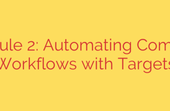 Module 2: Automating Complex Workflows with Targets