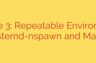 Module 3: Repeatable Environments with Systemd-nspawn and Machinectl