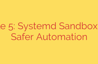 Module 5: Systemd Sandboxing for Safer Automation