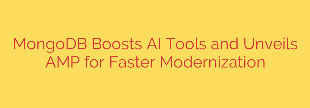 MongoDB Boosts AI Tools and Unveils AMP for Faster Modernization