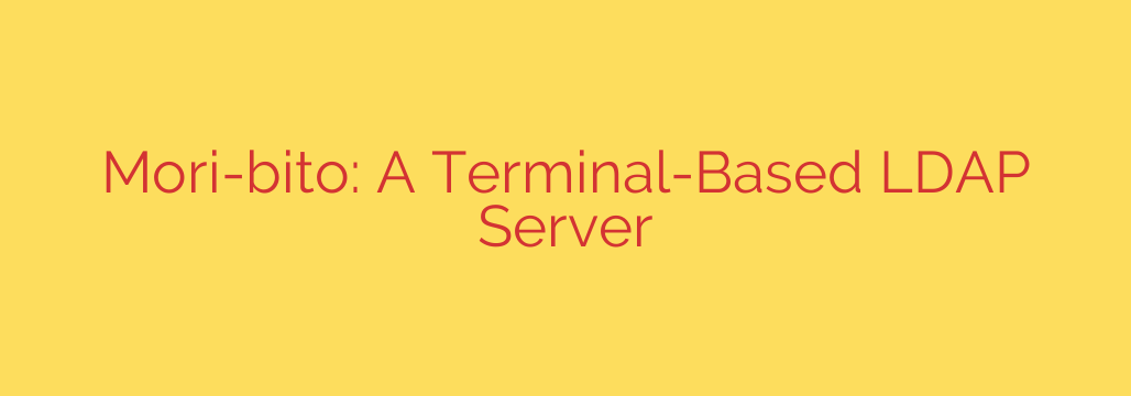 Mori-bito: A Terminal-Based LDAP Server