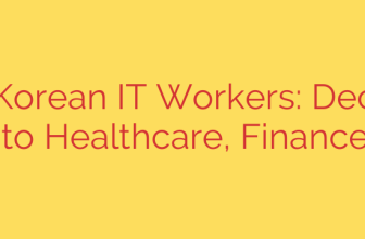 North Korean IT Workers: Deceptive Entry into Healthcare, Finance, and AI