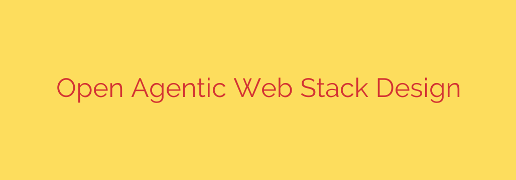 Open Agentic Web Stack Design
