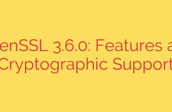 OpenSSL 3.6.0: Features and Cryptographic Support
