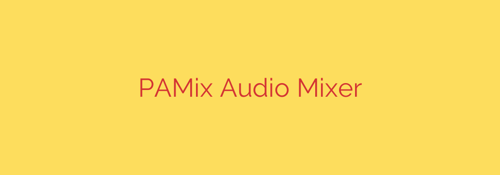 PAMix Audio Mixer