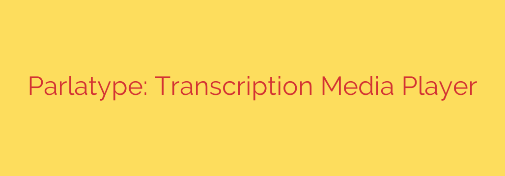 Parlatype: Transcription Media Player