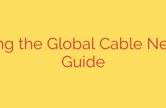 Protecting the Global Cable Network: A Guide