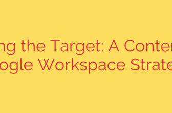 Protecting the Target: A Contemporary Google Workspace Strategy
