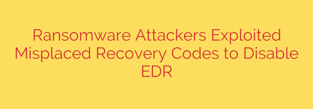 Ransomware Attackers Exploited Misplaced Recovery Codes to Disable EDR