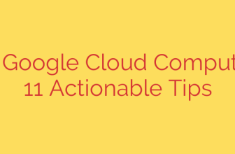 Reduce Google Cloud Compute Costs: 11 Actionable Tips
