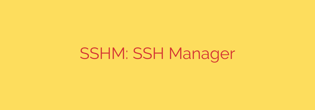 SSHM: SSH Manager