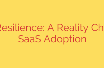 SaaS Resilience: A Reality Check on SaaS Adoption