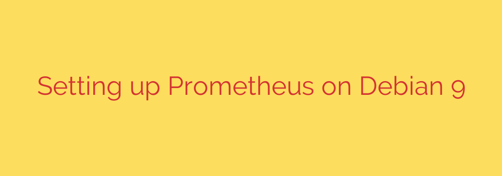 Setting up Prometheus on Debian 9