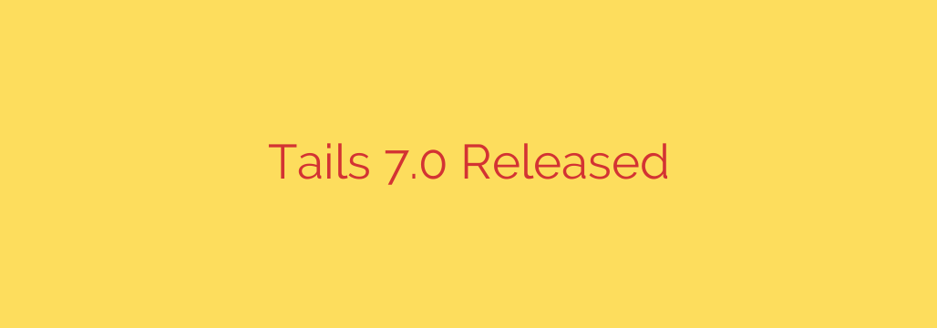 Tails 7.0 Released