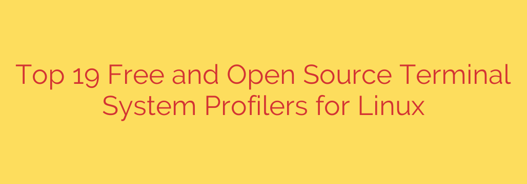 Top 19 Free and Open Source Terminal System Profilers for Linux