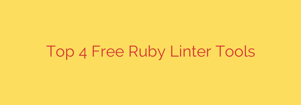 Top 4 Free Ruby Linter Tools