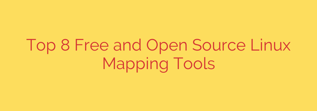Top 8 Free and Open Source Linux Mapping Tools