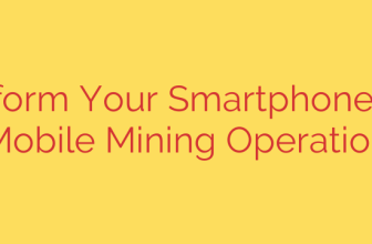 Transform Your Smartphone into a Mobile Mining Operation