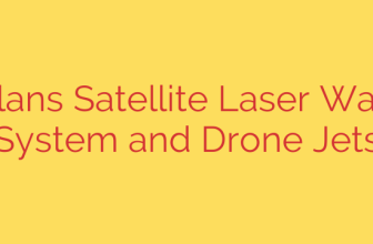 UK Plans Satellite Laser Warning System and Drone Jets