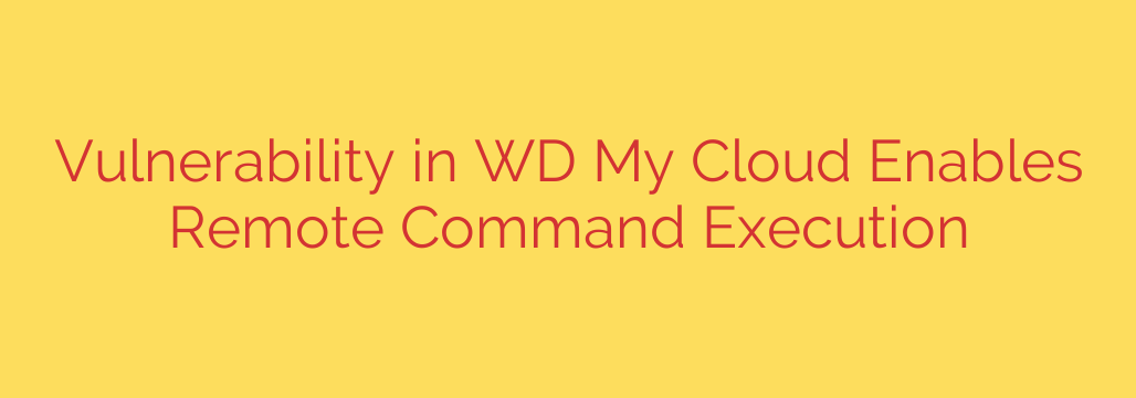 Vulnerability in WD My Cloud Enables Remote Command Execution