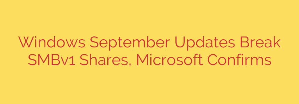 Windows September Updates Break SMBv1 Shares, Microsoft Confirms