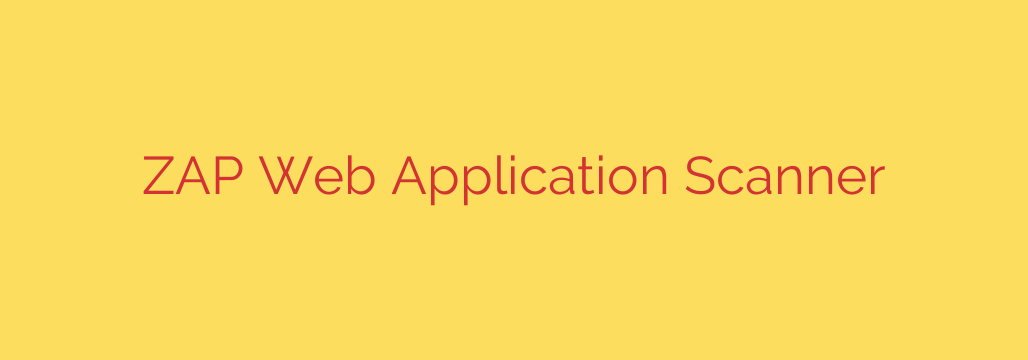 ZAP Web Application Scanner