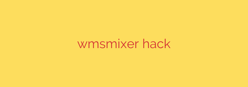 wmsmixer hack
