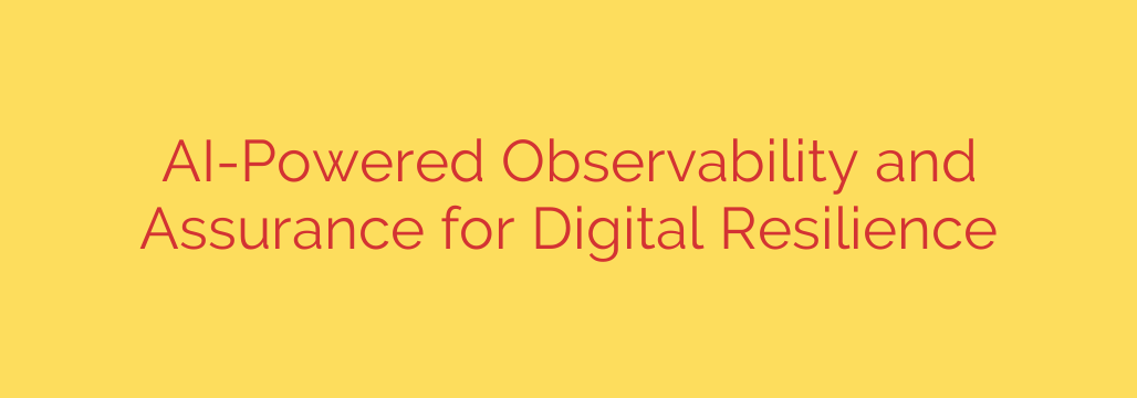 AI-Powered Observability and Assurance for Digital Resilience