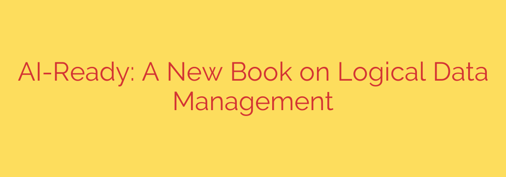 AI-Ready: A New Book on Logical Data Management