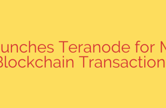 BSV Launches Teranode for Massive Blockchain Transactions