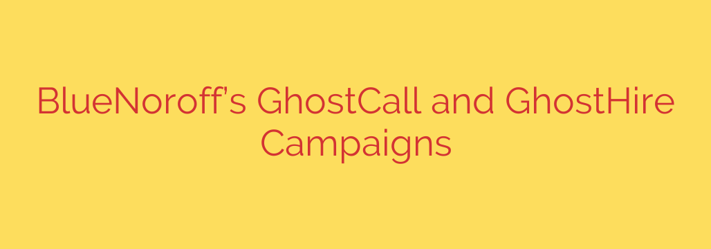 BlueNoroff’s GhostCall and GhostHire Campaigns