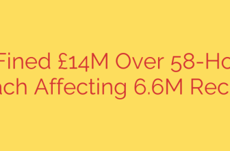 Capita Fined £14M Over 58-Hour Data Breach Affecting 6.6M Records