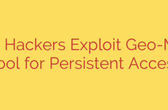 Chinese Hackers Exploit Geo-Mapping Tool for Persistent Access