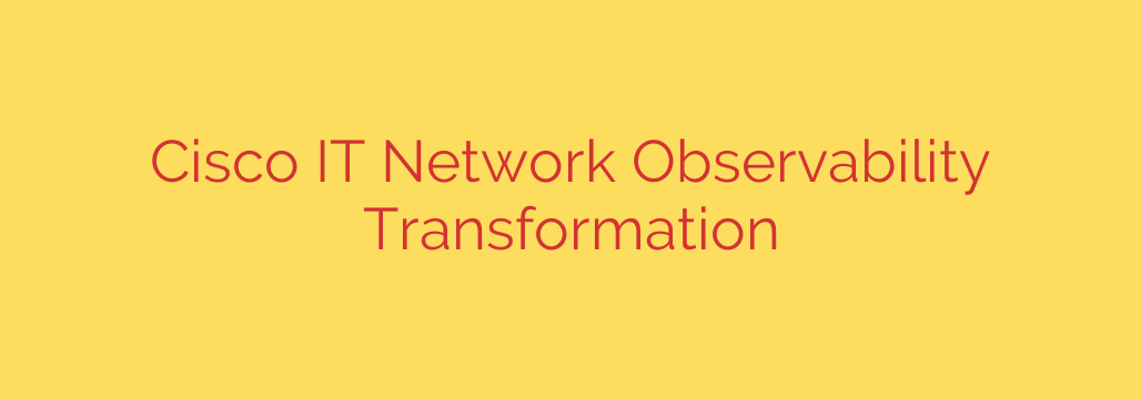 Cisco IT Network Observability Transformation