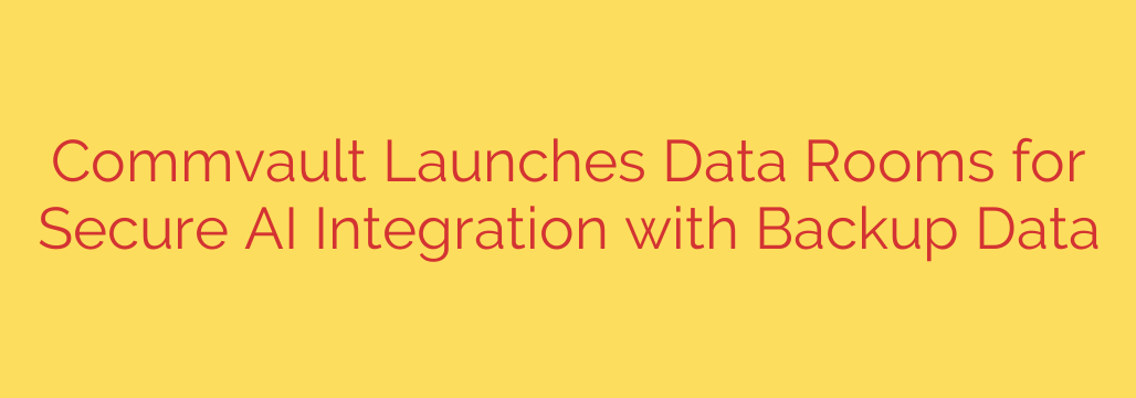 Commvault Launches Data Rooms for Secure AI Integration with Backup Data