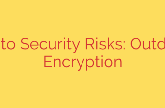 Crypto Security Risks: Outdated Encryption