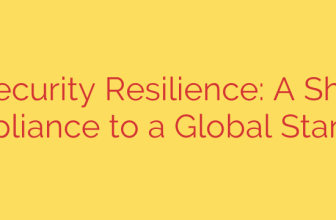 Cybersecurity Resilience: A Shift from Compliance to a Global Standard